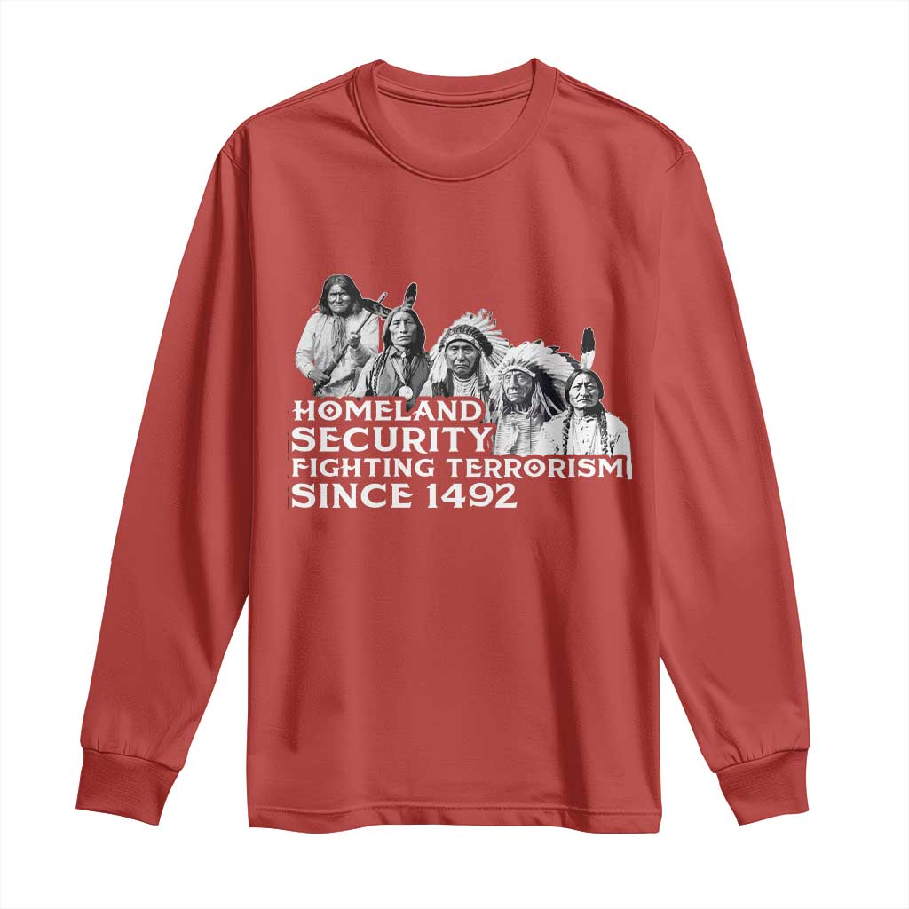Homeland Security Fighting Terrorism Since 1492 Native American Long Sleeve Shirt TS14 Red Print Your Wear