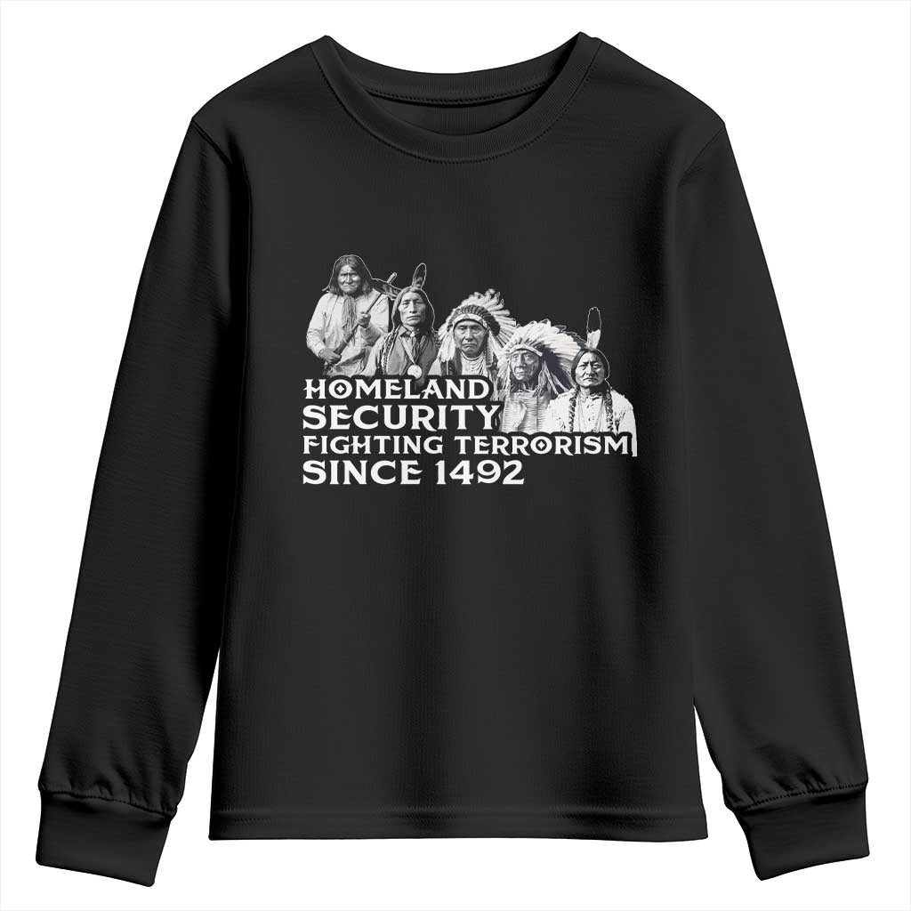 Homeland Security Fighting Terrorism Since 1492 Native American Youth Sweatshirt TS14 Black Print Your Wear