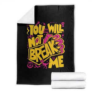 You Will Not Break Me Throw Blanket Funny Sci fi Book Lover Gift