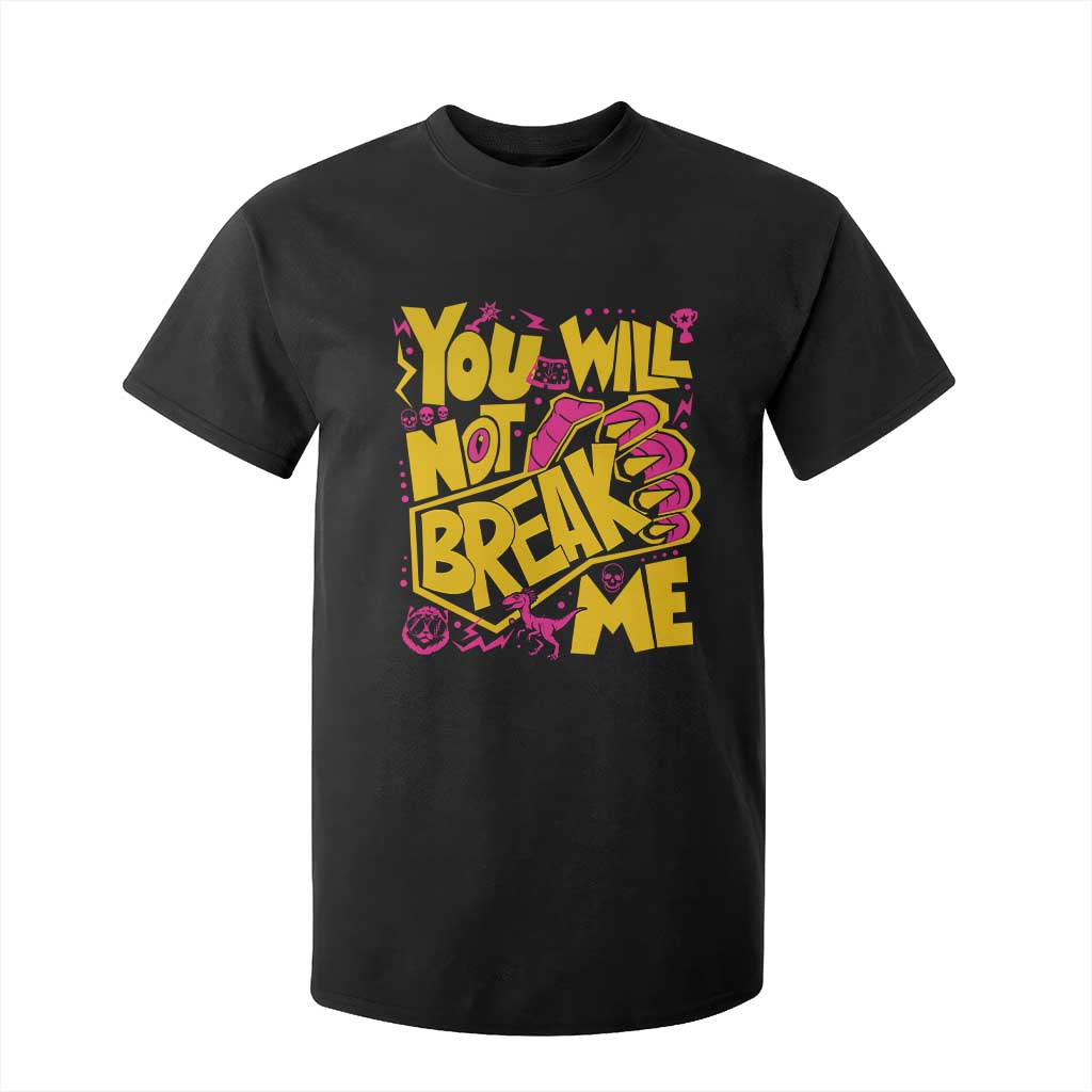You Will Not Break Me T Shirt For Kid Funny Sci fi Book Lover Gift