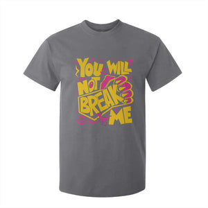You Will Not Break Me T Shirt For Kid Funny Sci fi Book Lover Gift