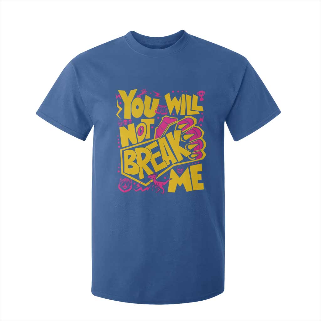You Will Not Break Me T Shirt For Kid Funny Sci fi Book Lover Gift