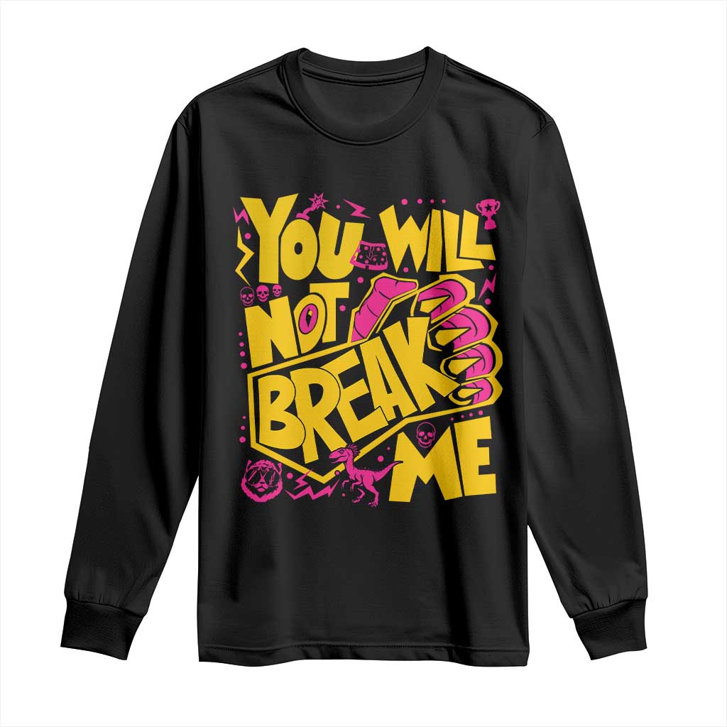 You Will Not Break Me Long Sleeve Shirt Funny Sci fi Book Lover Gift