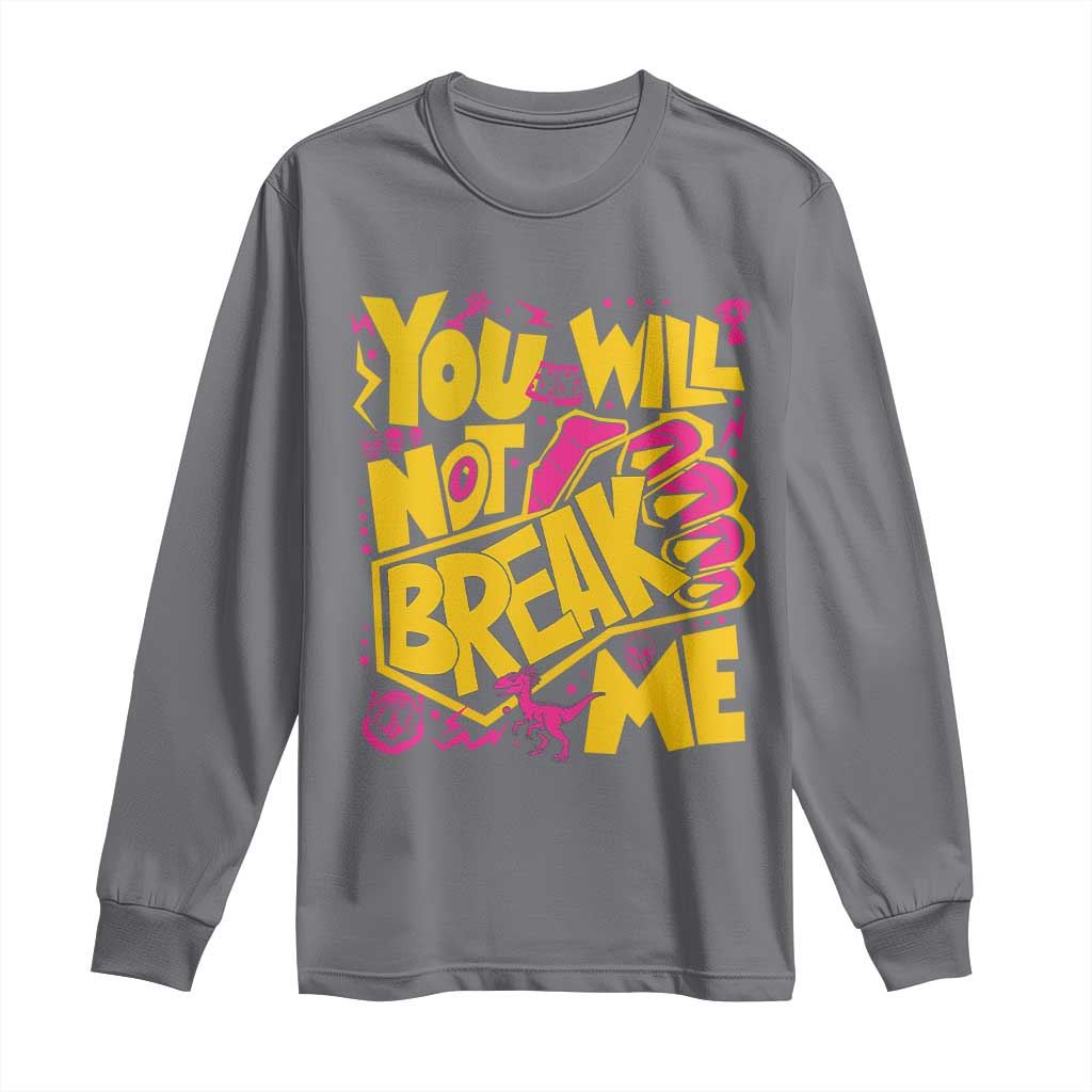 You Will Not Break Me Long Sleeve Shirt Funny Sci fi Book Lover Gift