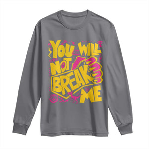You Will Not Break Me Long Sleeve Shirt Funny Sci fi Book Lover Gift