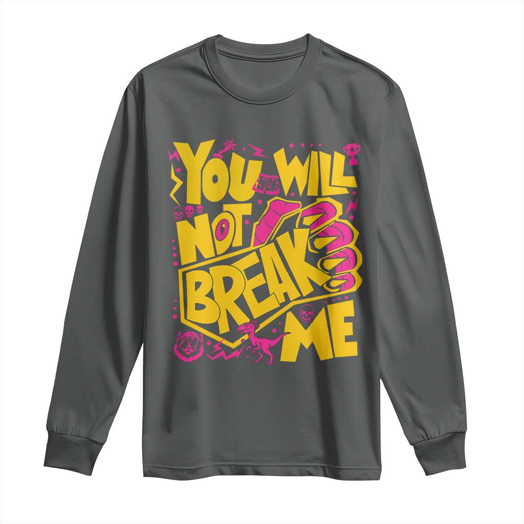 You Will Not Break Me Long Sleeve Shirt Funny Sci fi Book Lover Gift