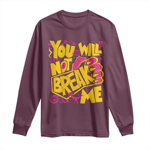 You Will Not Break Me Long Sleeve Shirt Funny Sci fi Book Lover Gift