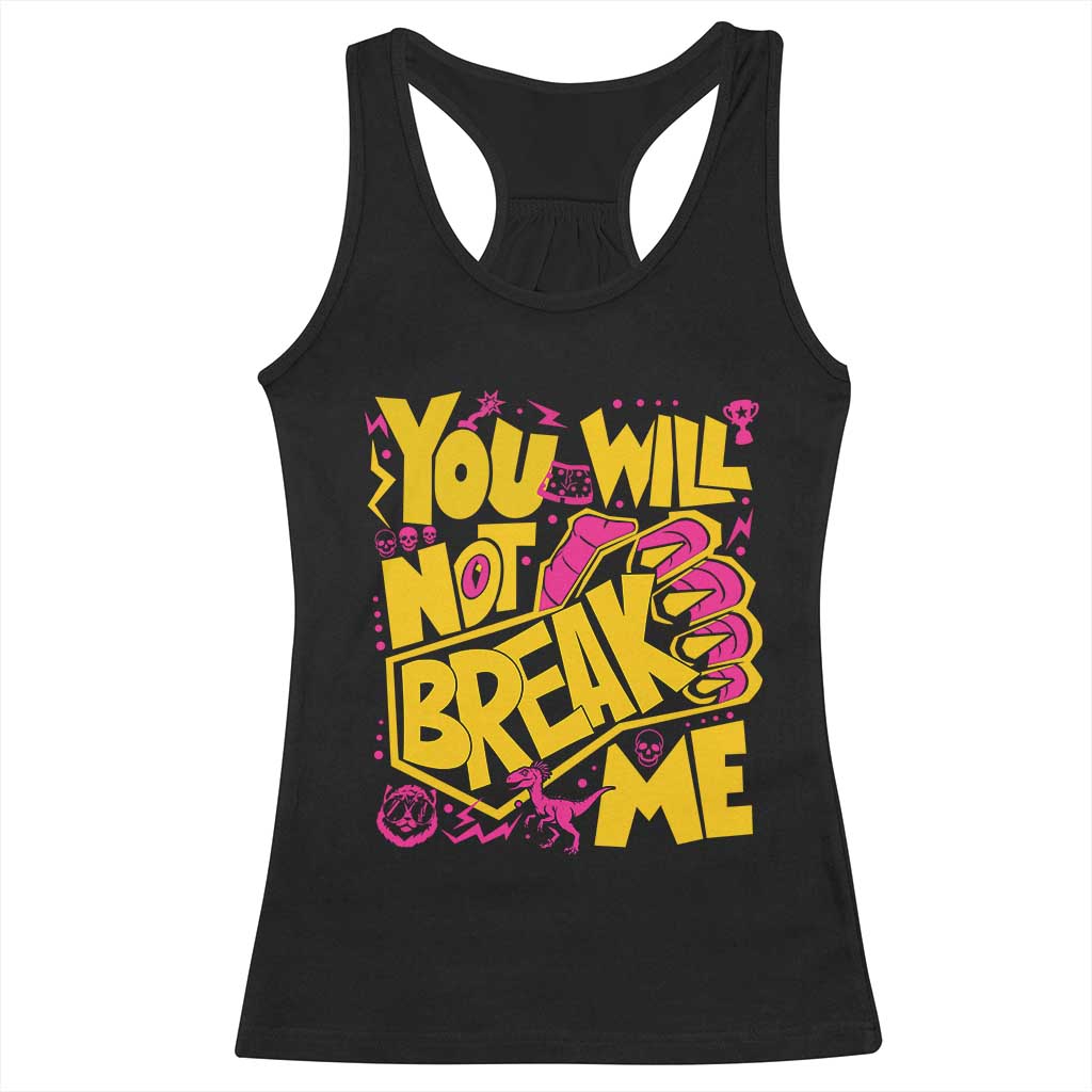 You Will Not Break Me Racerback Tank Top Funny Sci fi Book Lover Gift