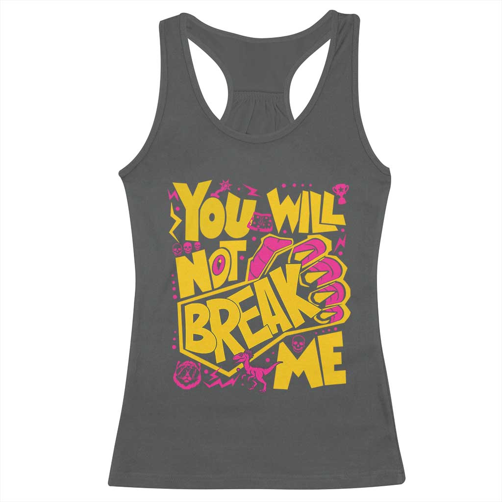 You Will Not Break Me Racerback Tank Top Funny Sci fi Book Lover Gift