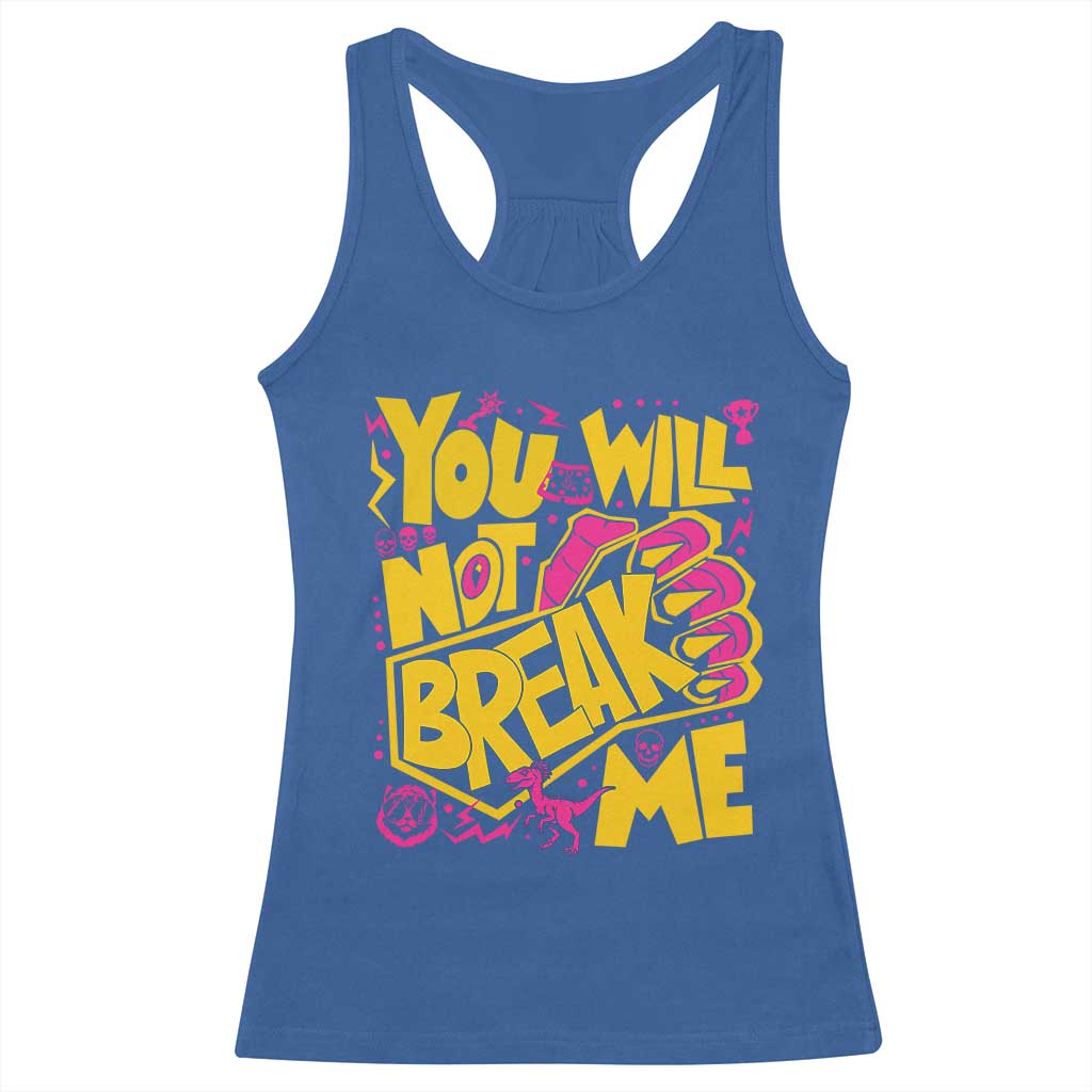 You Will Not Break Me Racerback Tank Top Funny Sci fi Book Lover Gift