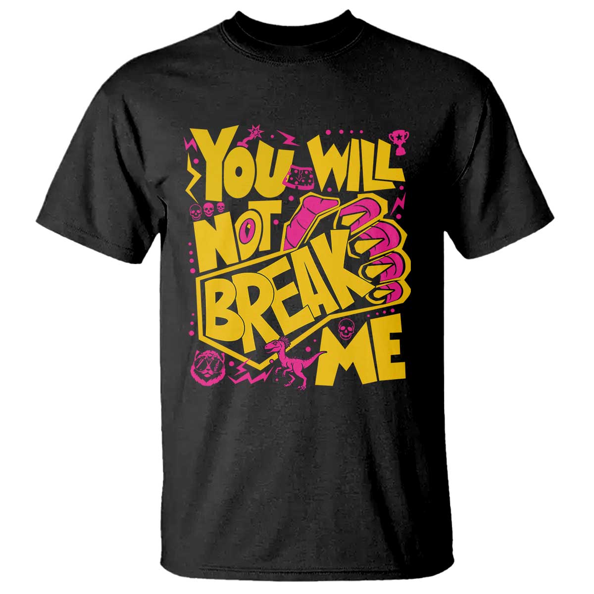 You Will Not Break Me T Shirt Funny Sci fi Book Lover Gift