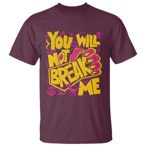 You Will Not Break Me T Shirt Funny Sci fi Book Lover Gift