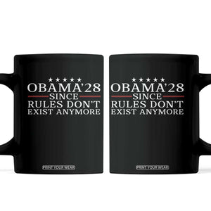 Obama 2028 Since Rules Don't Exist Anymore Coffee Mug Funny Political Sarcastic Humor TS14 Black Print Your Wear