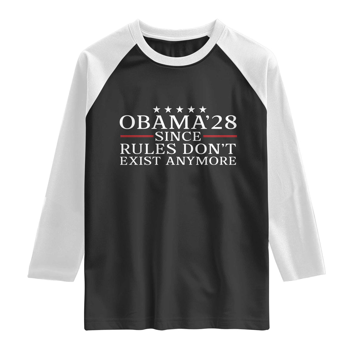 Obama 2028 Since Rules Don't Exist Anymore Raglan Shirt Funny Political Sarcastic Humor TS14 Black White Print Your Wear