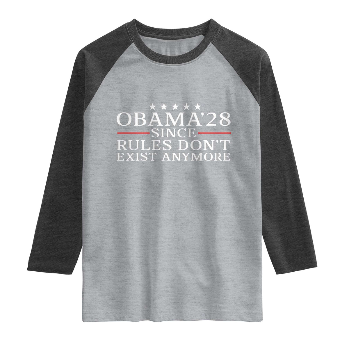 Obama 2028 Since Rules Don't Exist Anymore Raglan Shirt Funny Political Sarcastic Humor TS14 Heather Gray Heather Charcoal Print Your Wear