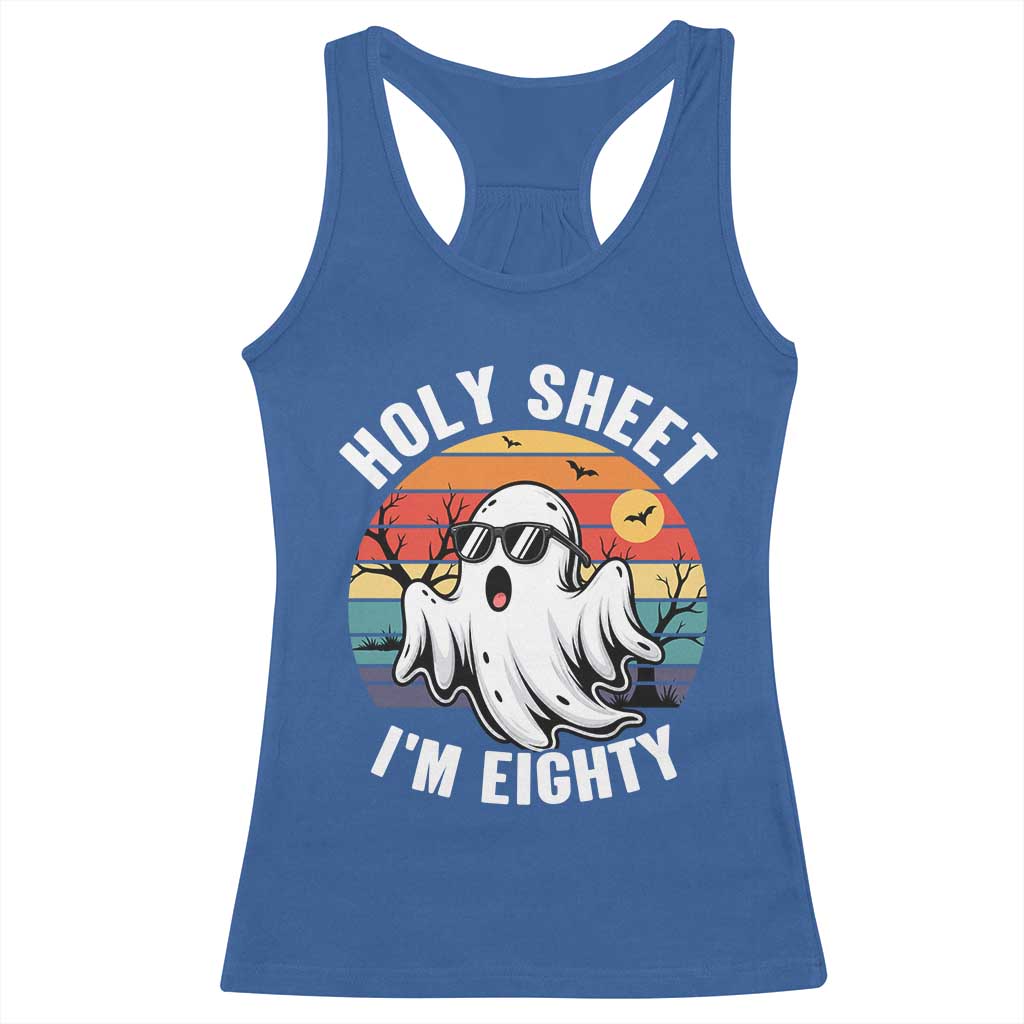80th Birthday Halloween Ghost Racerback Tank Top Holy Sheet I'm Eighty TS14 Royal Blue Print Your Wear