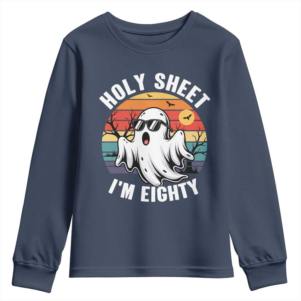 80th Birthday Halloween Ghost Youth Sweatshirt Holy Sheet I'm Eighty TS14 Navy Print Your Wear