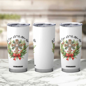 Cross Christmas Tumbler Cup O Come Let Us Adove Him TS14 Print Your Wear