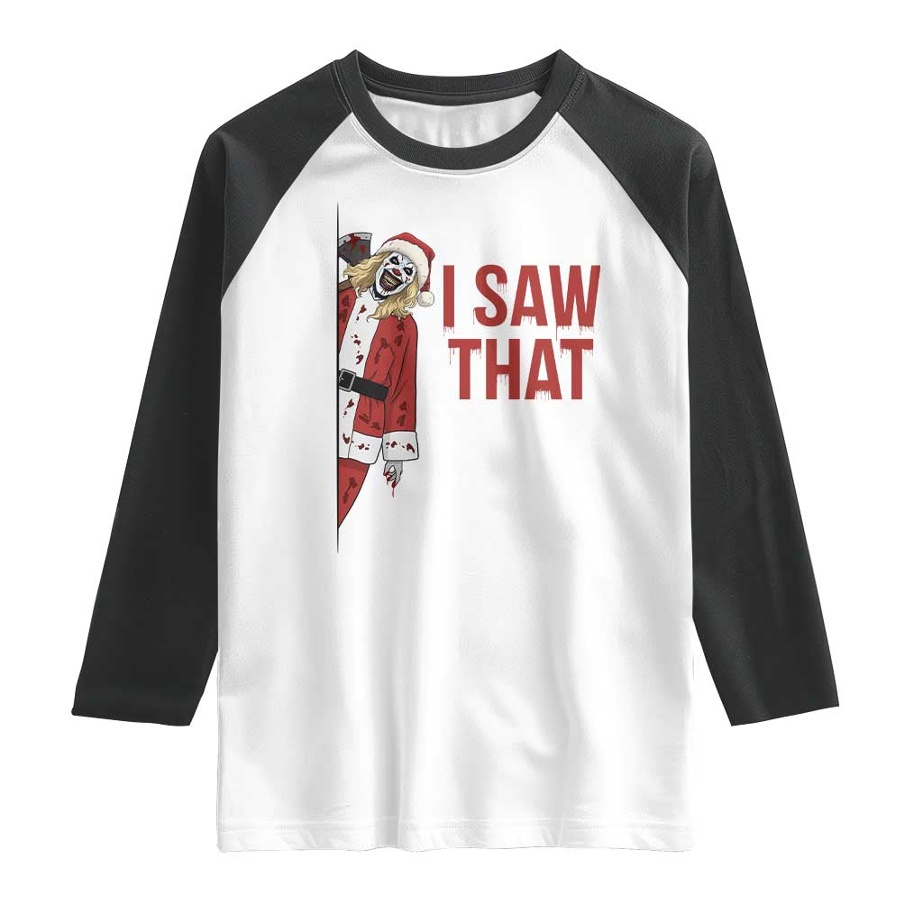 Terrifier Santa Christmas Movie Raglan Shirt I Saw That Meme TS14 White Black Print Your Wear