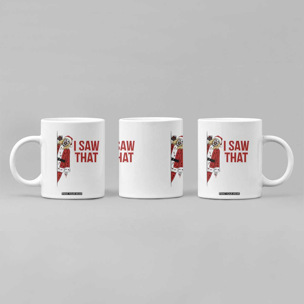 Terrifier Santa Christmas Movie Coffee Mug I Saw That Meme TS14 Print Your Wear