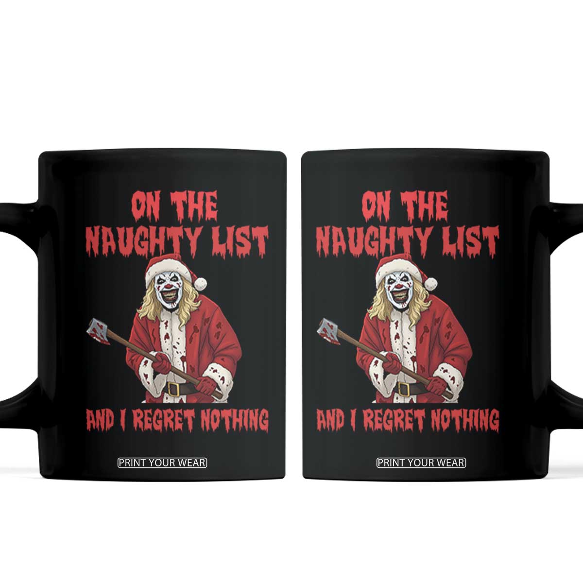 Terrifier Santa Christmas Movie Coffee Mug On The Naughty List And I Regret Nothing TS14 Black Print Your Wear