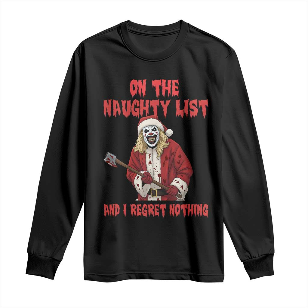 Terrifier Santa Christmas Movie Long Sleeve Shirt On The Naughty List And I Regret Nothing TS14 Black Print Your Wear