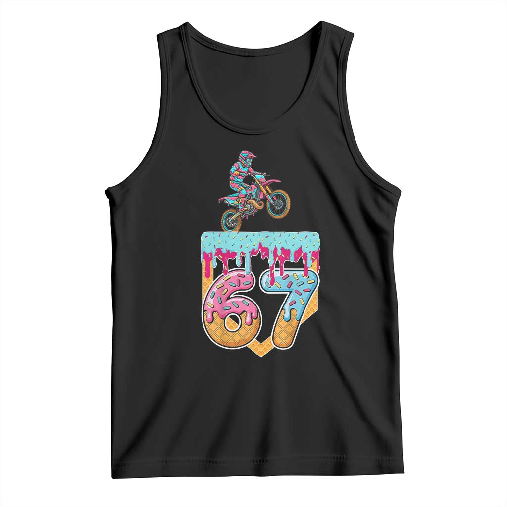67 Six Seven Meme Tank Top Funny Dirt Bike Motocross Ice Cream Drip TS14 Black Print Your Wear