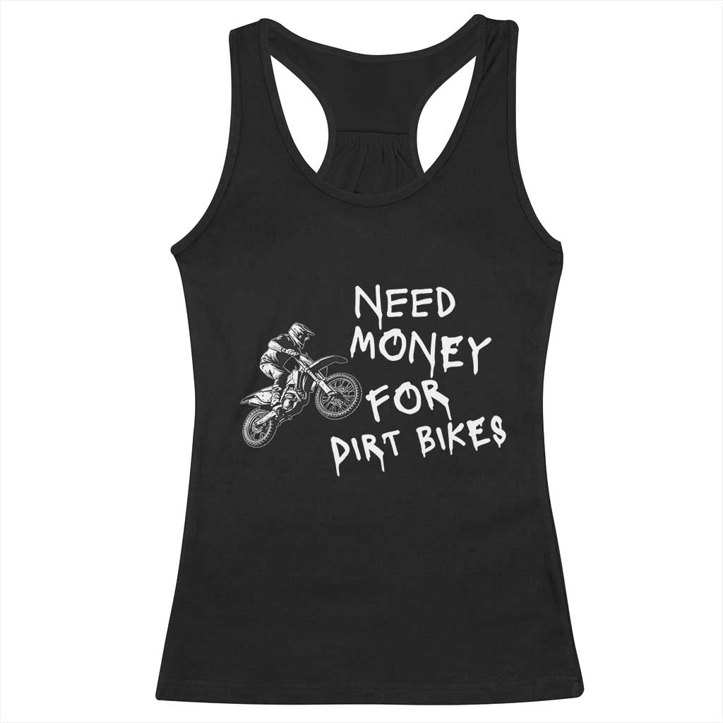 Funny Dirt Bike Motocross Racerback Tank Top Need Money for Dirt Bikes TS14 Black Print Your Wear