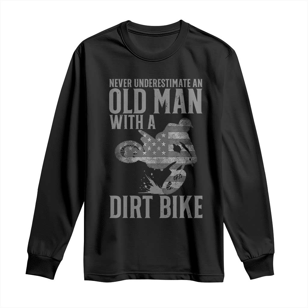 Funny Dirt Bike Motocross Long Sleeve Shirt Never Underestimate An Old Man With A Dirt Bike Motocross TS14 Black Print Your Wear