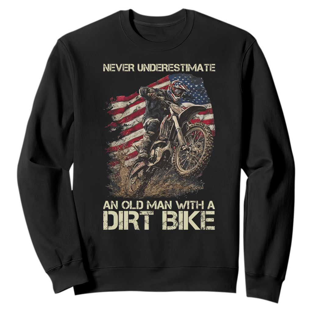 Dirt Bike American Flag Sweatshirt Never Underestimate An Old Man With A Dirt Bike Motocross TS14 Black Print Your Wear