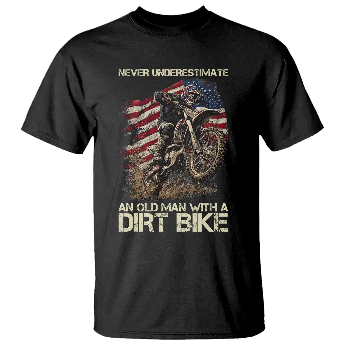 Dirt Bike American Flag T Shirt Never Underestimate An Old Man With A Dirt Bike Motocross TS14 Black Print Your Wear