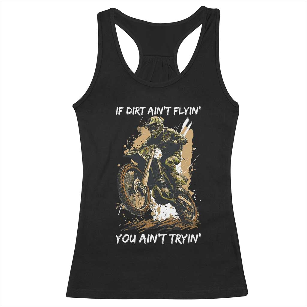 Dirt Bike Motocross Camo Racerback Tank Top If Dirt Ain't Flyin You Ain't Tryin TS14 Black Print Your Wear