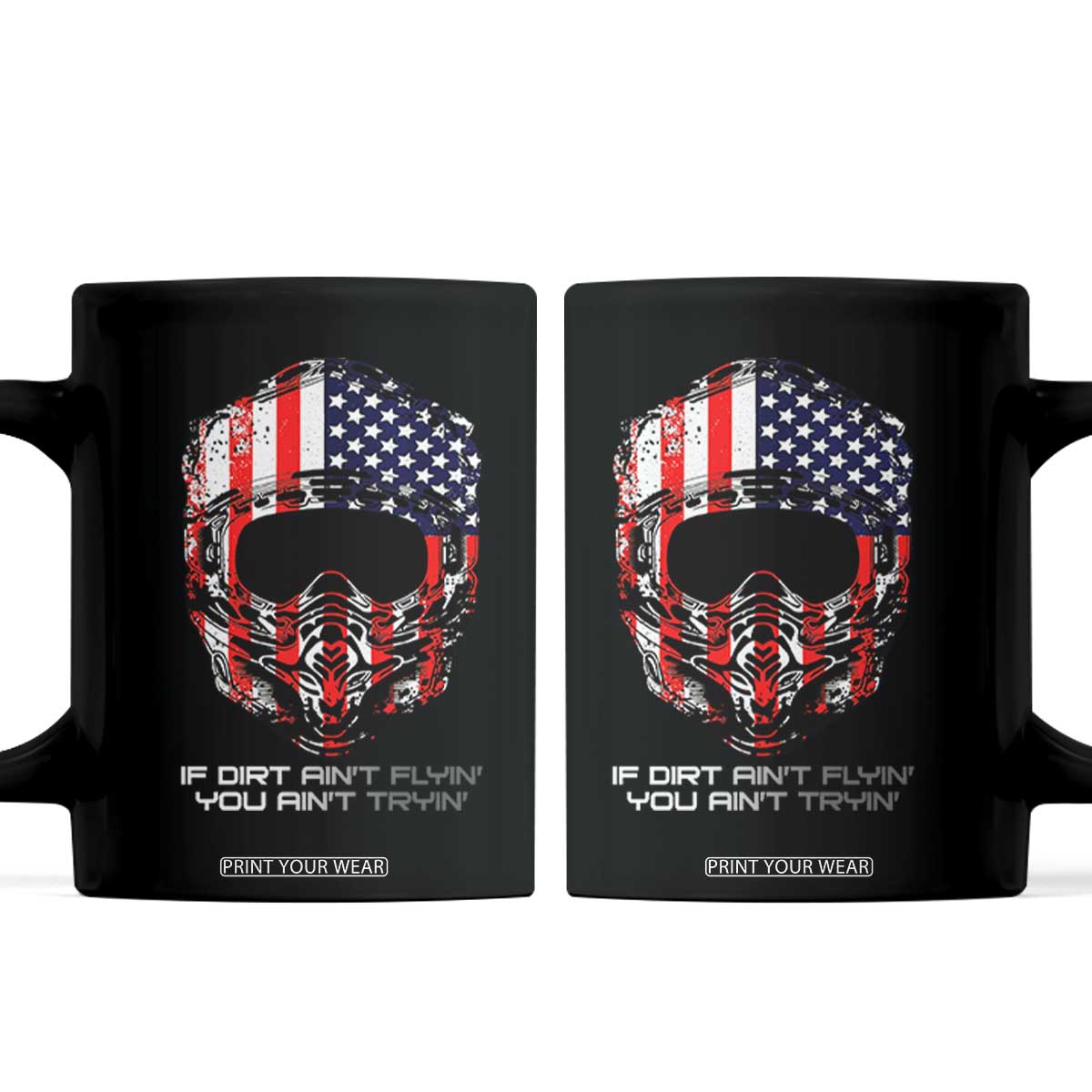 Dirt Bike American Flag Patriotic Coffee Mug If Dirt Ain't Flyin You Ain't Tryin TS14 Black Print Your Wear