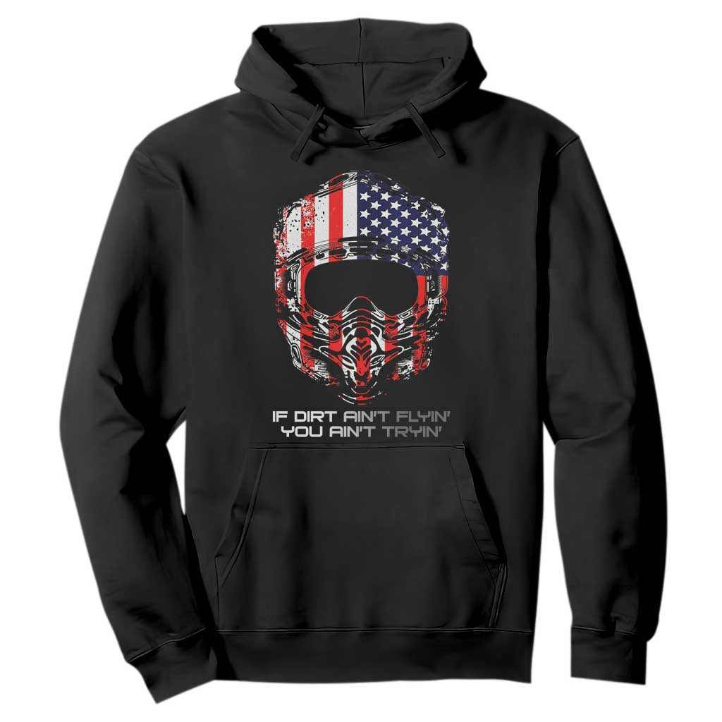 Dirt Bike American Flag Patriotic Hoodie If Dirt Ain't Flyin You Ain't Tryin TS14 Black Print Your Wear