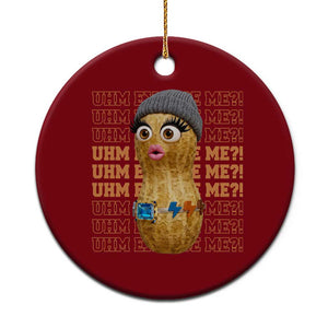 Funny Burnt Peanut Goop Ceramic Ornament Uhm Excuse Me TS14 1pc Red Print Your Wear