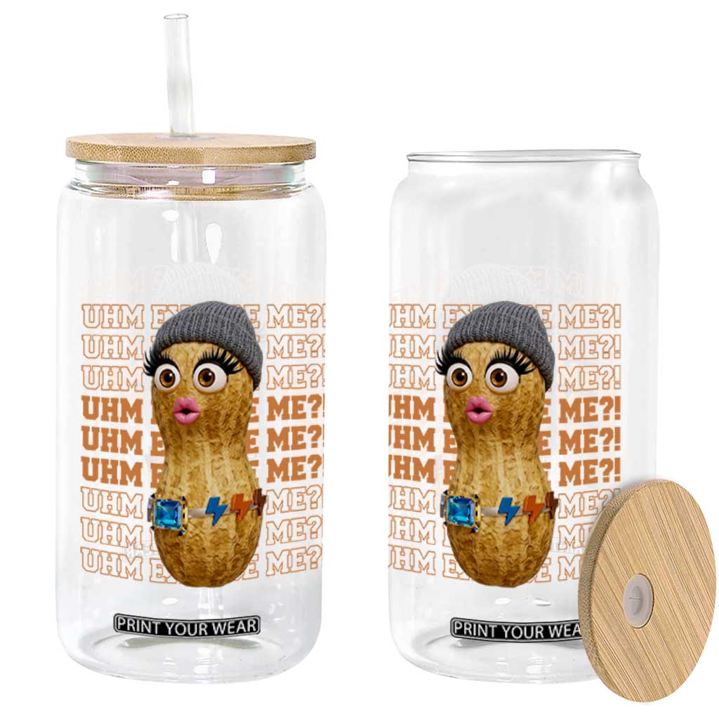 Funny Burnt Peanut Goop Glass Can Uhm Excuse Me TS14 Print Your Wear