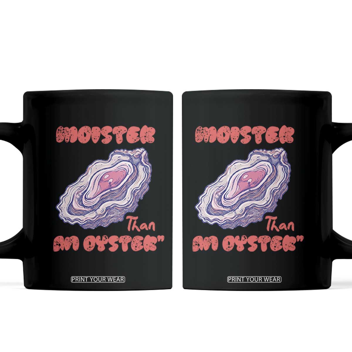 Moister Than An Oyster Coffee Mug Funny Inappropriate Adult Humor TS14 Black Print Your Wear