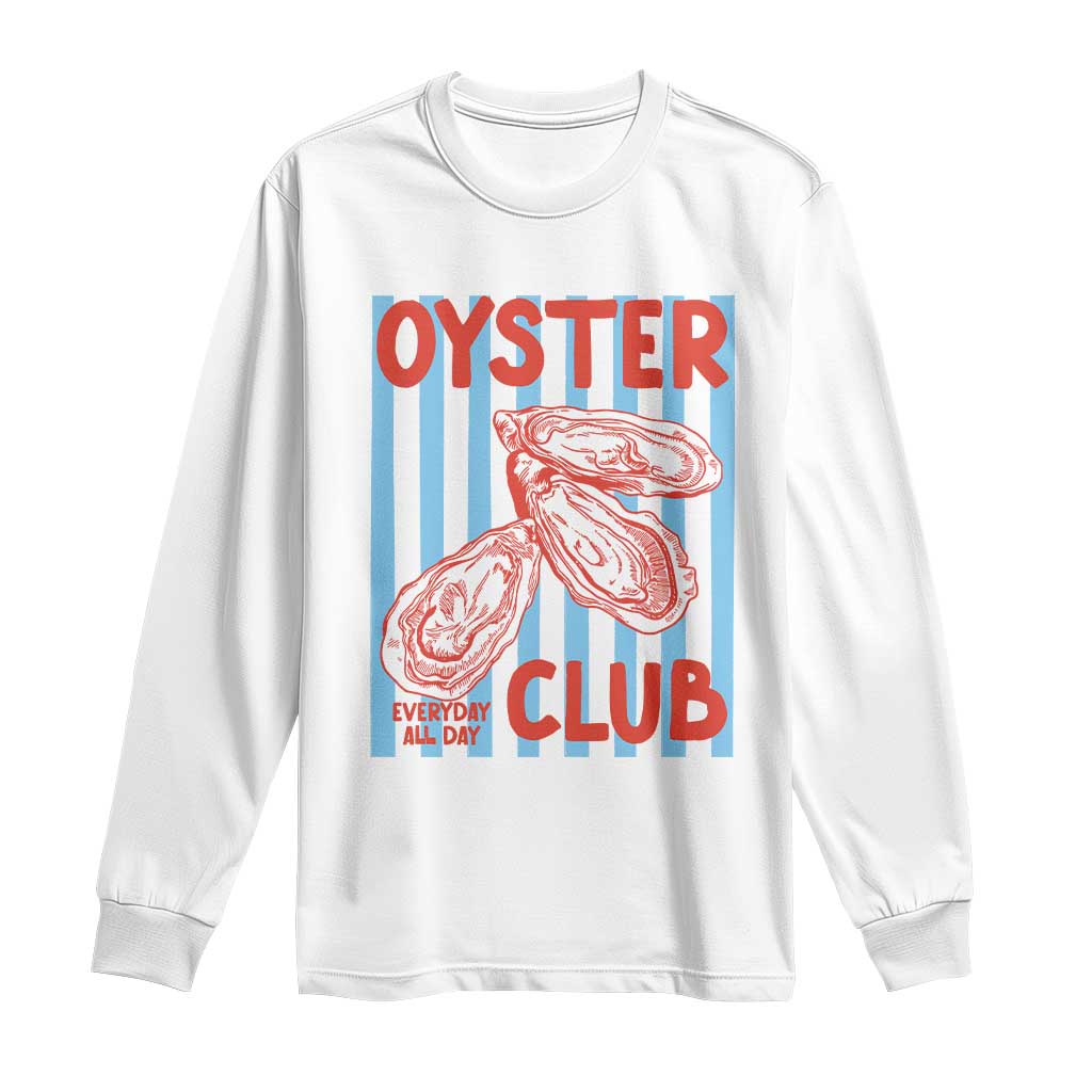 Oyster Club Long Sleeve Shirt Coastal Girls Trip Beach Vacation Gift TS14 White Print Your Wear