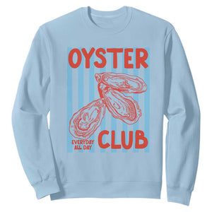 Oyster Club Sweatshirt Coastal Girls Trip Beach Vacation Gift TS14 Light Blue Print Your Wear