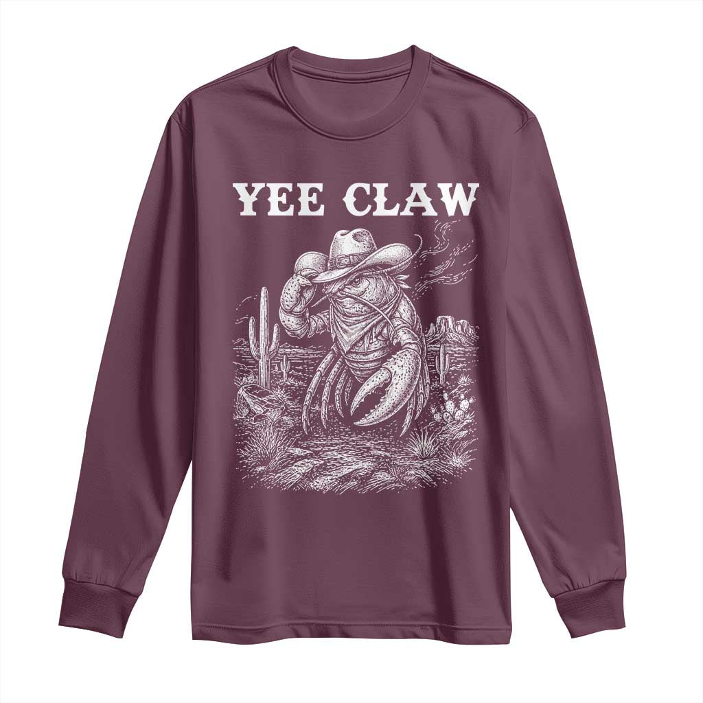 Yee Claw Lobster Long Sleeve Shirt Funny Crawfish Western Meme TS14 Maroon Print Your Wear