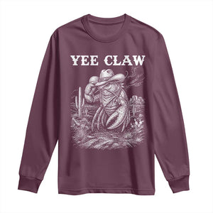 Yee Claw Lobster Long Sleeve Shirt Funny Crawfish Western Meme TS14 Maroon Print Your Wear