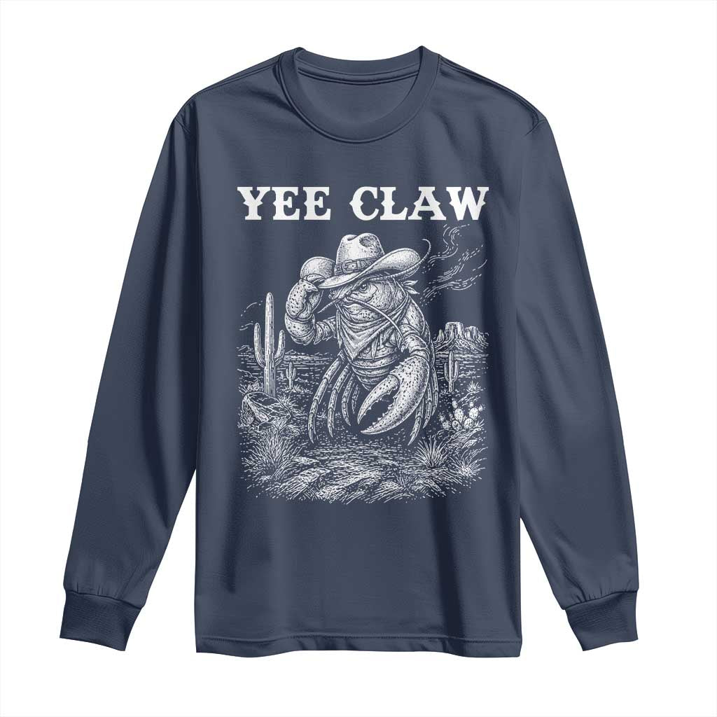 Yee Claw Lobster Long Sleeve Shirt Funny Crawfish Western Meme TS14 Navy Print Your Wear