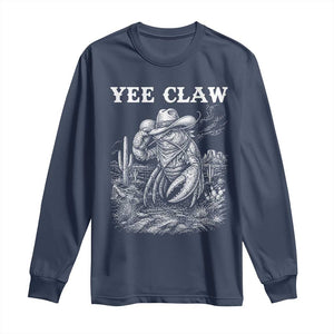Yee Claw Lobster Long Sleeve Shirt Funny Crawfish Western Meme TS14 Navy Print Your Wear