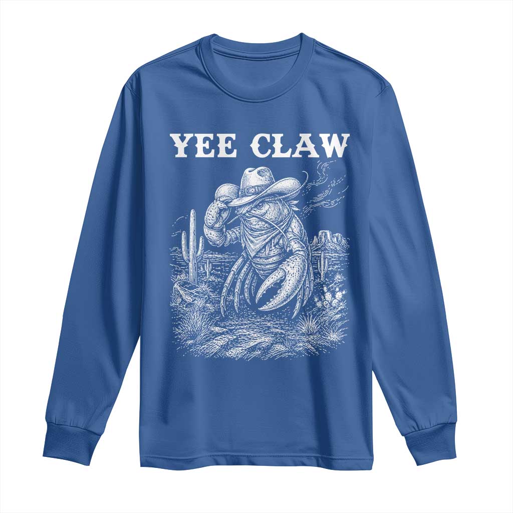 Yee Claw Lobster Long Sleeve Shirt Funny Crawfish Western Meme TS14 Royal Blue Print Your Wear