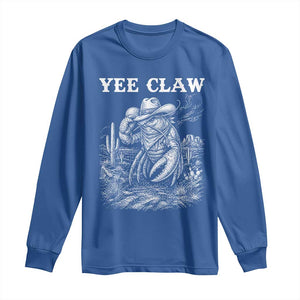 Yee Claw Lobster Long Sleeve Shirt Funny Crawfish Western Meme TS14 Royal Blue Print Your Wear