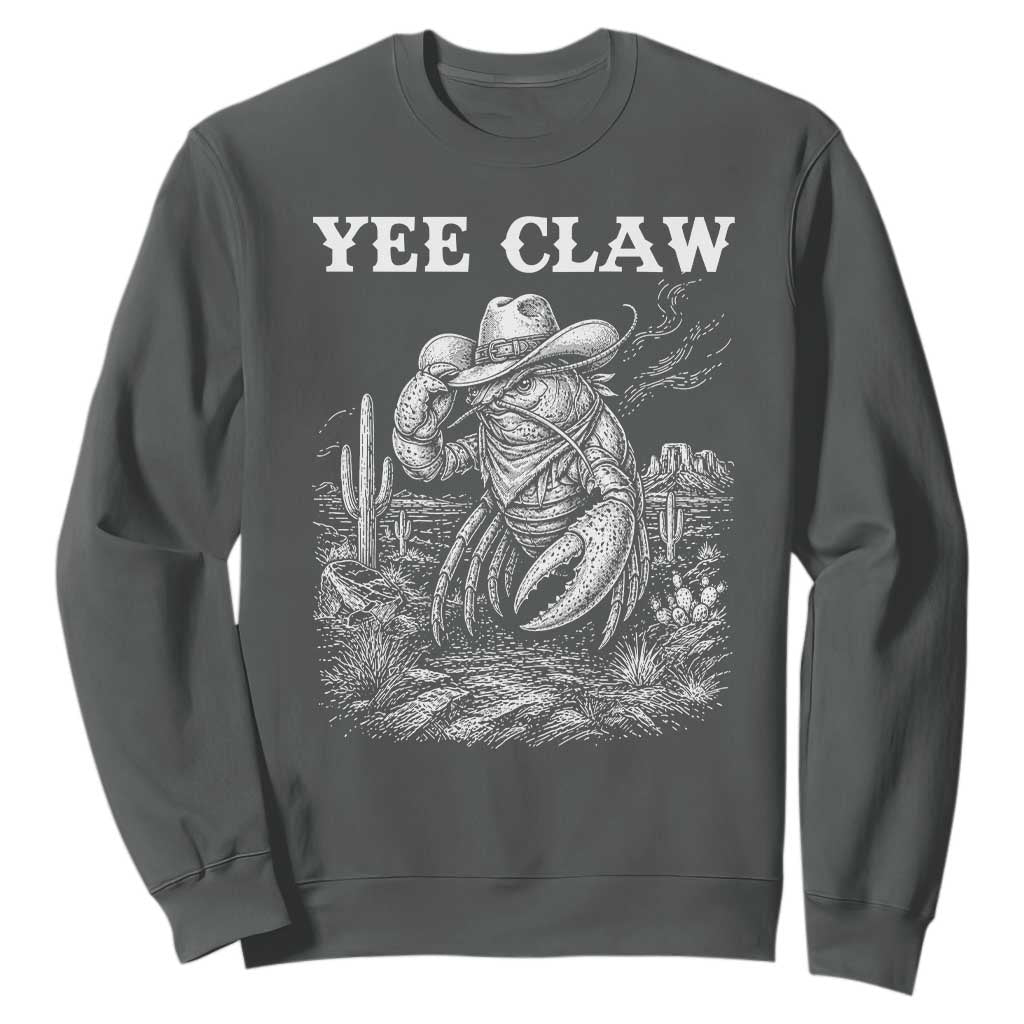 Yee Claw Lobster Sweatshirt Funny Crawfish Western Meme TS14 Dark Heather Print Your Wear