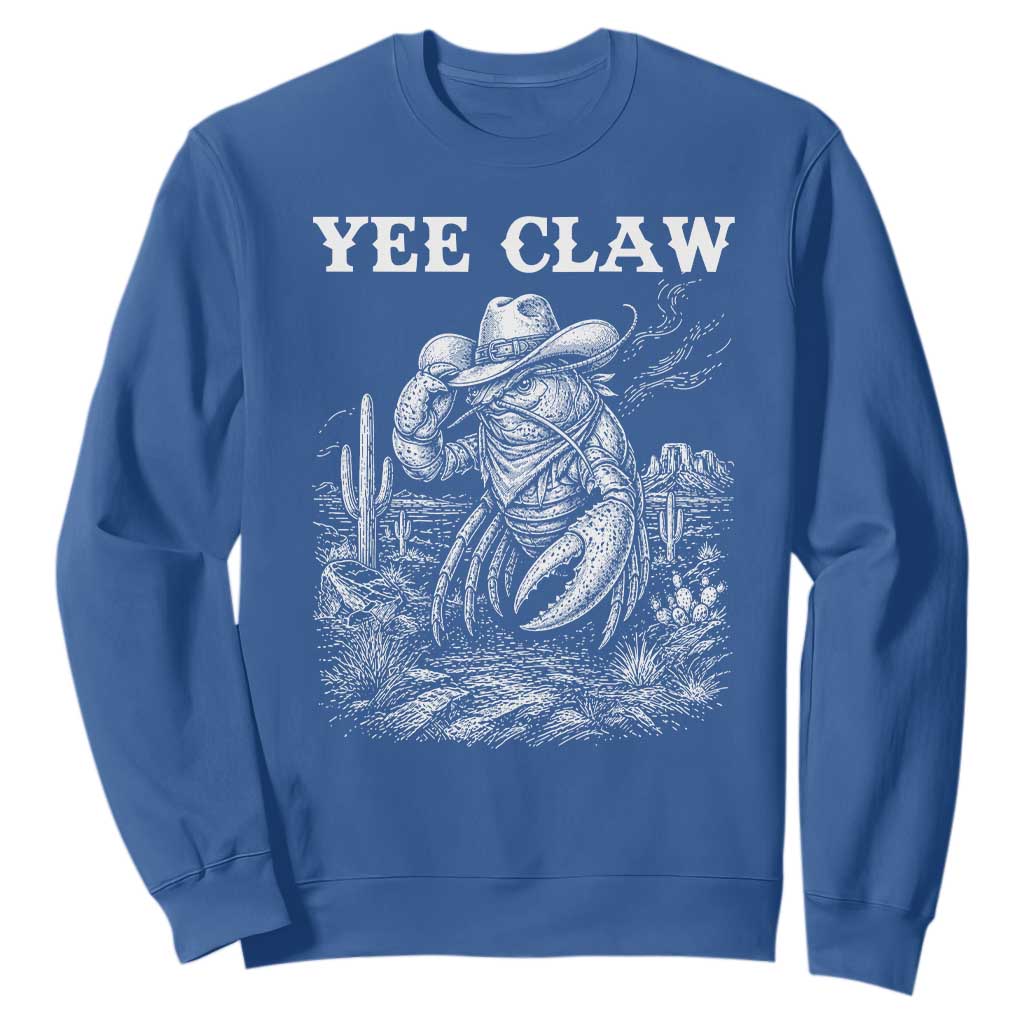 Yee Claw Lobster Sweatshirt Funny Crawfish Western Meme TS14 Royal Blue Print Your Wear