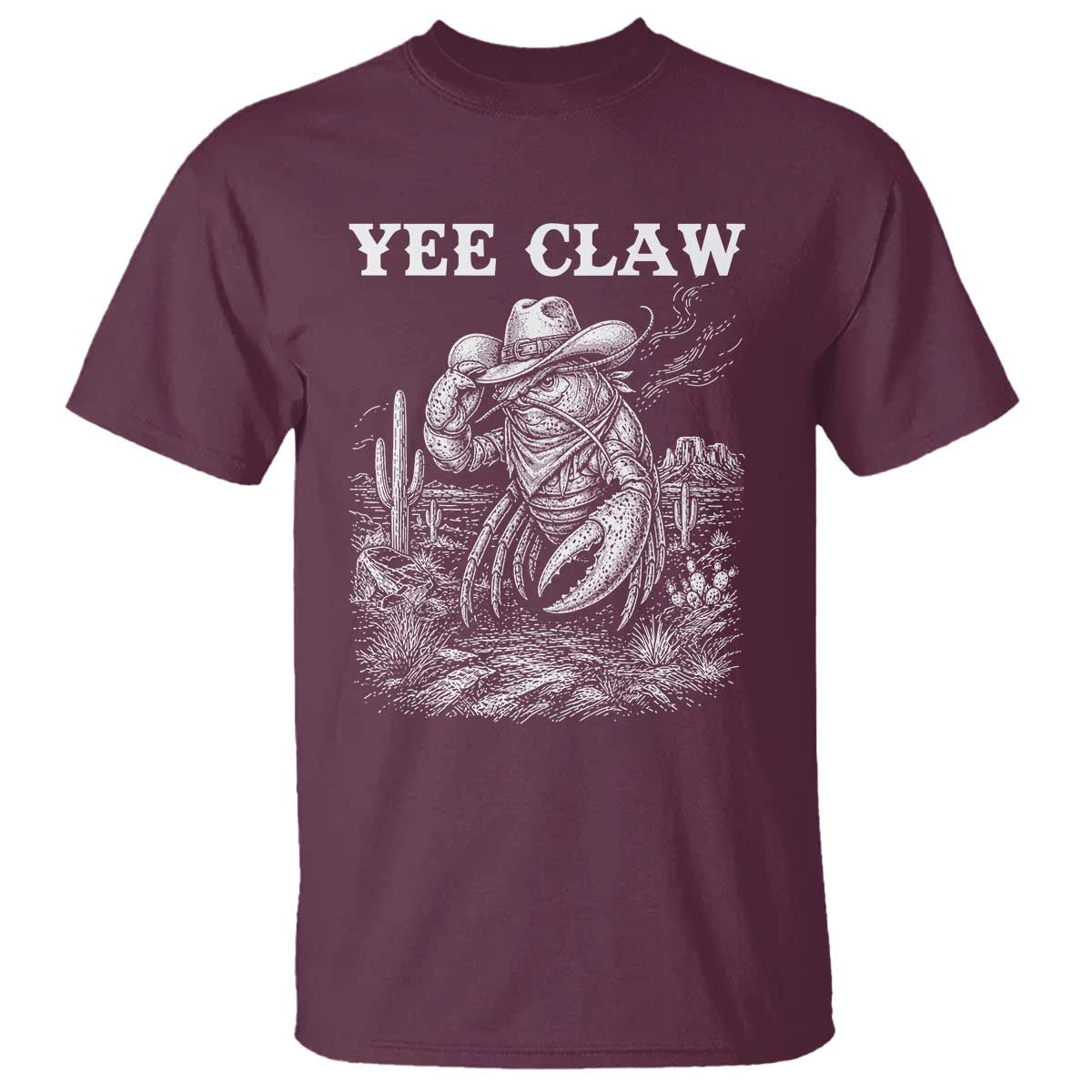 Yee Claw Lobster T Shirt Funny Crawfish Western Meme TS14 Maroon Print Your Wear