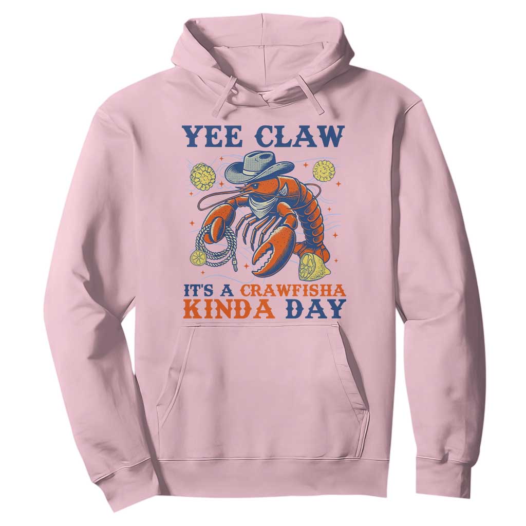 Yee Claw Lobster Hoodie It's a Crawfish Kinda Day Summer Beach Vaction Gift TS14 Light Pink Print Your Wear
