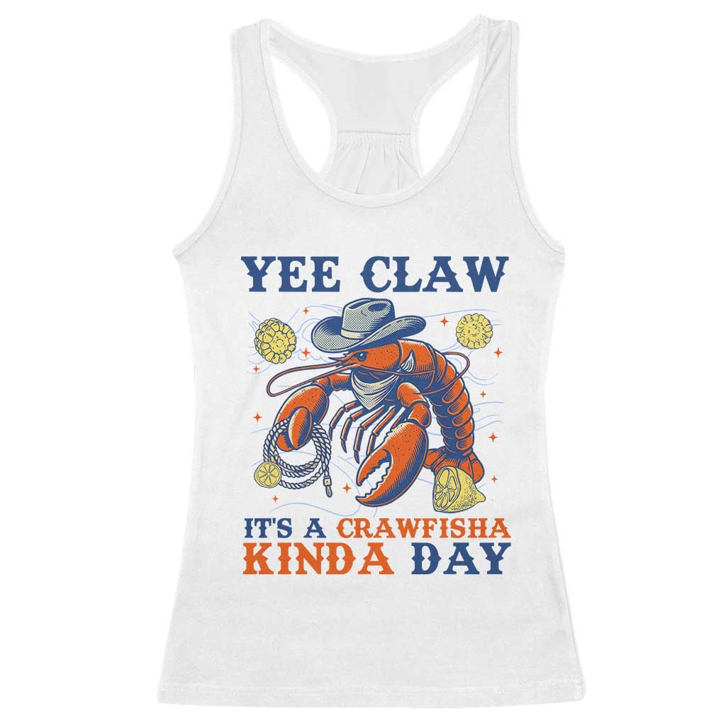 Yee Claw Lobster Racerback Tank Top It's a Crawfish Kinda Day Summer Beach Vaction Gift TS14 White Print Your Wear
